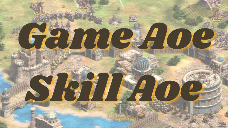 Tìm hiểu Game Aoe là gì?