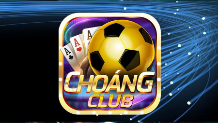 Choáng Club – Cổng game đổi thưởng quốc tế săn thưởng cực dễ